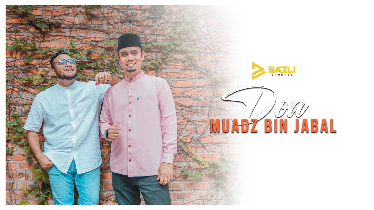 DOA MUAZ BIN JABAL - BAZLI UNIC FT USTAZ ELYAS ISMAIL - YouTube