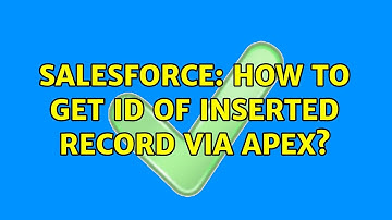 Salesforce: How to Get Id of Inserted Record via Apex? (3 Solutions!!)
