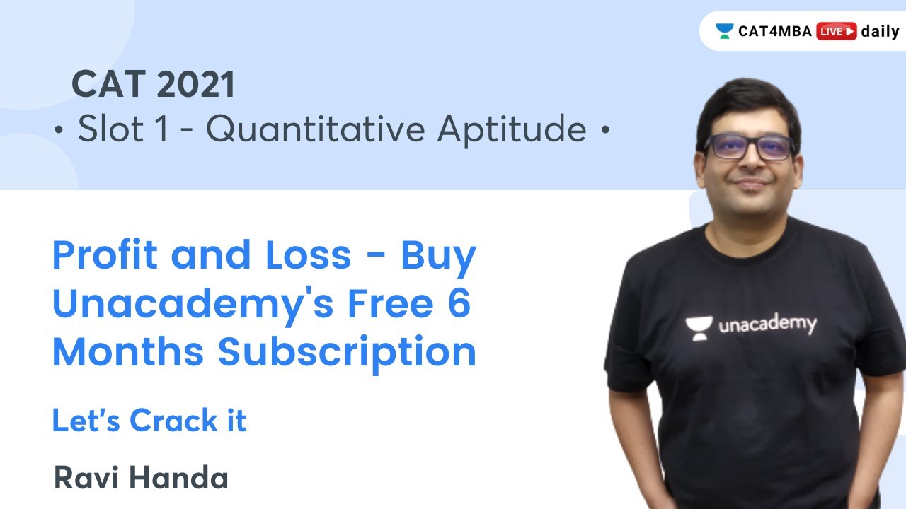 CAT 2021 - Slot 1 - Quant - Profit and Loss | Buy Unacademy's Free 6 Months Subscription Now