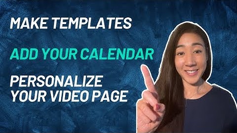 Create templates, add your calendar and deeper personalization in your video page