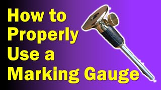 How to properly use a marking gauge (Wheel style)