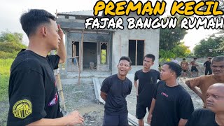Akhirnya Fajar Preman Kecil Bangun Rumah!
