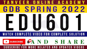 EDU601 GDB No.1 Spring 2022 Solution by Tanveer Online Academy || GDB EDU601 Solution Spring 2022