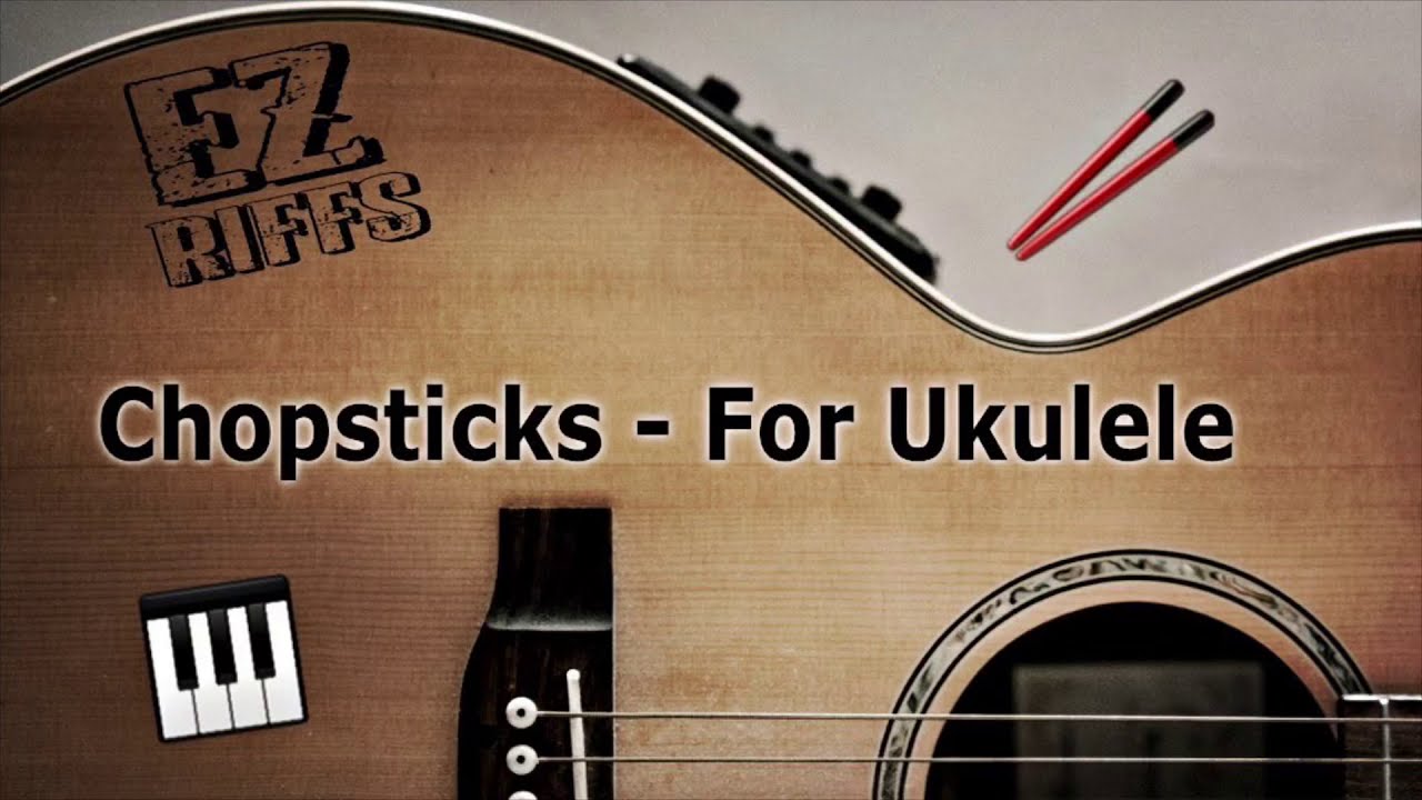 Chopsticks for Ukulele Tutorial with Tablature Piano Song from the