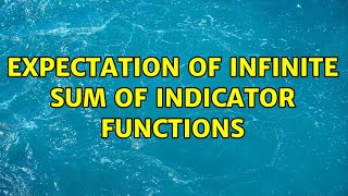Expectation of Infinite Sum of Indicator Functions