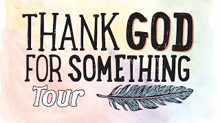 Video thumbnail of "Thank God For Something Tour"