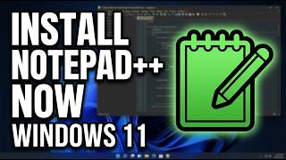 Installing NotePad++ on Windows 11 Like a Pro