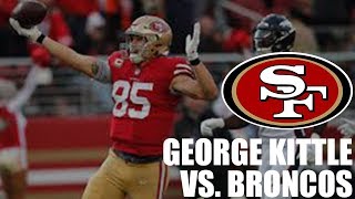 George Kittle vs Broncos Highlights