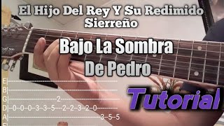 Video thumbnail of "Bajo La Sombra De Pedro - El Hijo Del Rey Y Su Redimido Sierreño-Tutorial (Con Tablatura)"