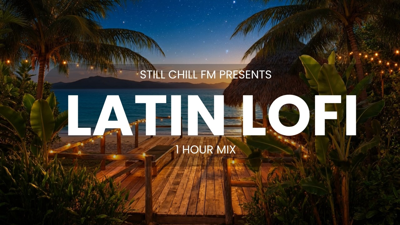Latin Lo-Fi Nights 🌴 | 1 Hour Tropical Chill Mix | Relaxing Latin Beats | Still Chill FM