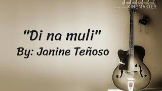 "Di na muli" by: Janine Teñoso