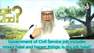 Government of Civil Service job includes mixed halal and haram things, is my job halal?