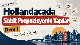Hollandacada Oyun Değiştiren Yapı Sabit Prepozisyonlar Ders 1Goed Bezig