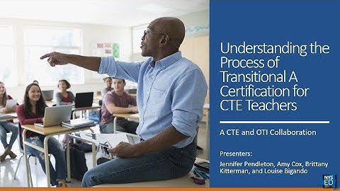 Understanding the Process of Transitional A Certification for CTE Teachers