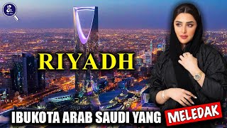 BERKEMBANG KARENA KEHIDUPAN MALAM? Sejarah dan Fakta Menarik Kota Riyadh Arab Saudi