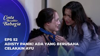 AYU DISEKAP! PASHA DAN RENO KEJAR PELAKUNYA - CINTA BERAKHIR BAHAGIA EPS 52