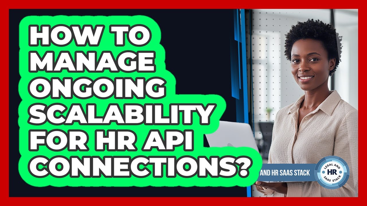 How To Manage Ongoing Scalability For HR API Connections?
