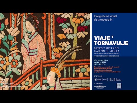 Inauguración | Viaje y tornaviaje. Bienes y rutas del Galeón de Manila Inauguración | Viaje y tornaviaje. Bienes y rutas del Galeón de Manila