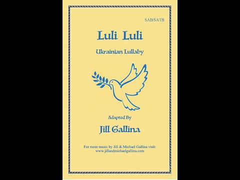 Luli Luli Ukrainian Lullaby Arranged For SAB SATB Voices By Jill Gallina 