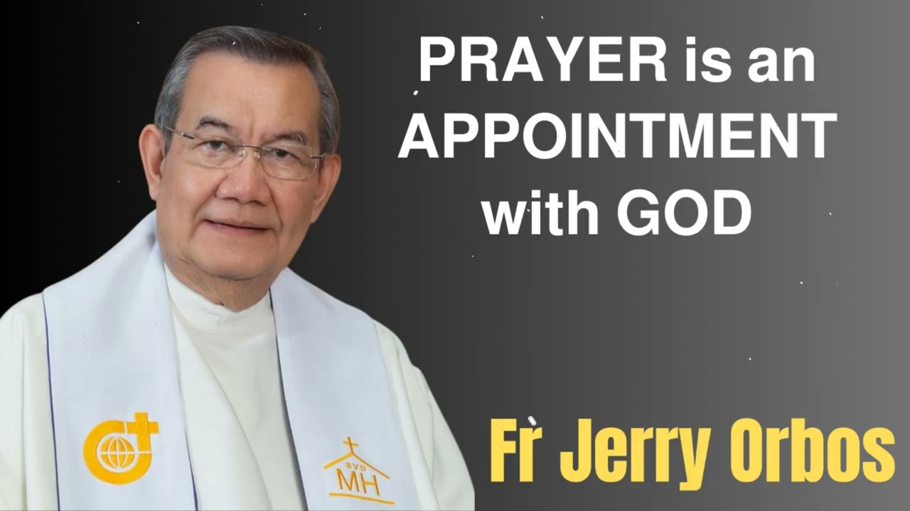 𝗣𝗥𝗔𝗬𝗘𝗥 𝗶𝘀 𝗮𝗻 𝗔𝗣𝗣𝗢𝗜𝗡𝗧𝗠𝗘𝗡𝗧 𝘄𝗶𝘁𝗵 𝗚𝗢𝗗 | 19 October 2025- Fr. Jerry Orbos