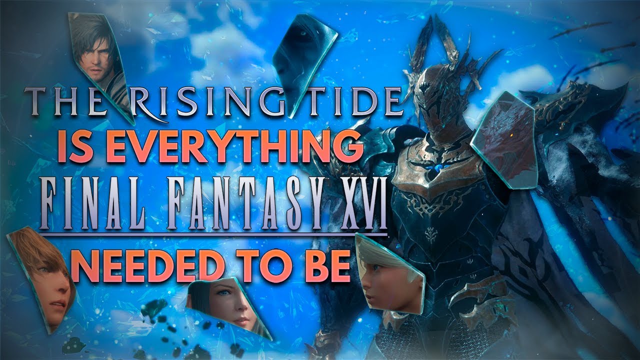 The Rising Tide is exactly what Final Fantasy 16 needed to be | Genuine Review