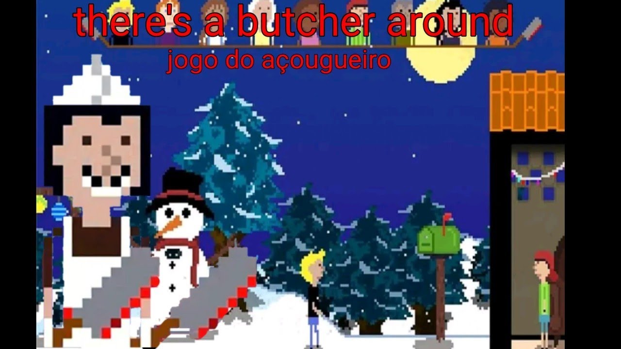 THERE'S A BUTCHER AROUND JOGO DO AÇOUGUEIRO - YouTube