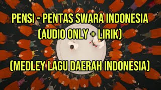PENSI - Pentas Swara Indonesia (Audio Only + Lirik)