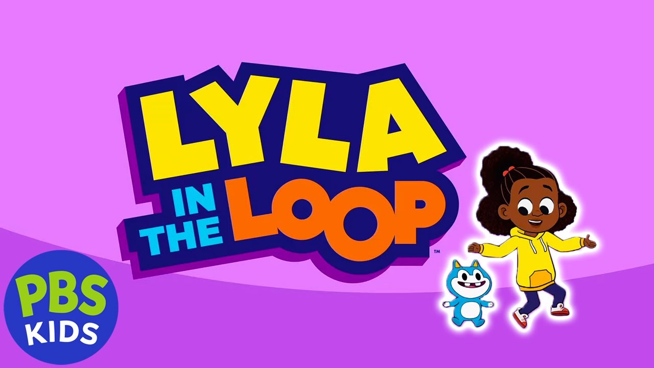 Lyla In the Loop - PBS Kids