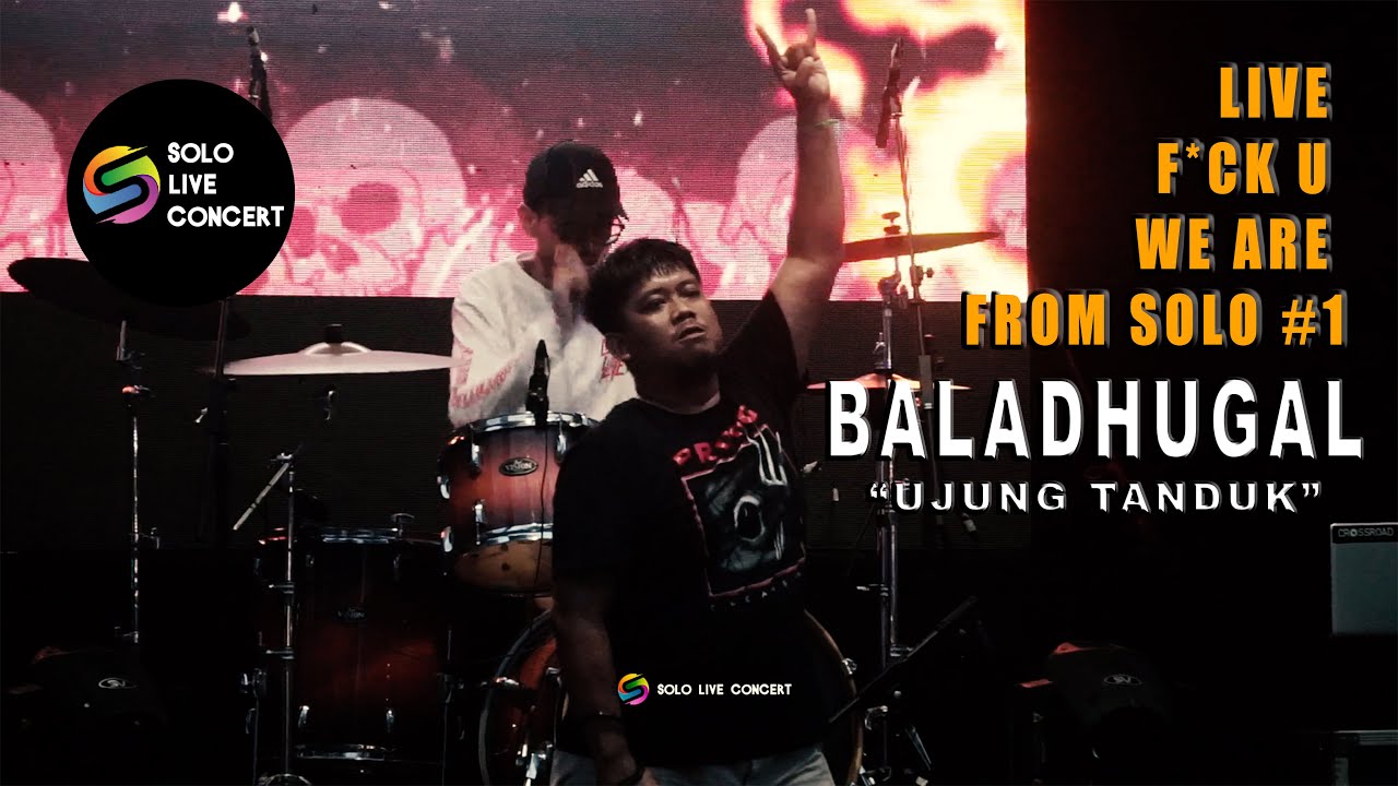 LIVE BALADHUGAL - UJUNG TANDUK // FUCK U WE ARE FROM SOLO #1