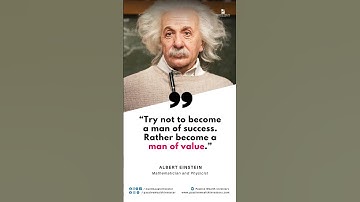 “Try not to become a man of success. Rather become a man of value.” – Albert Einstein