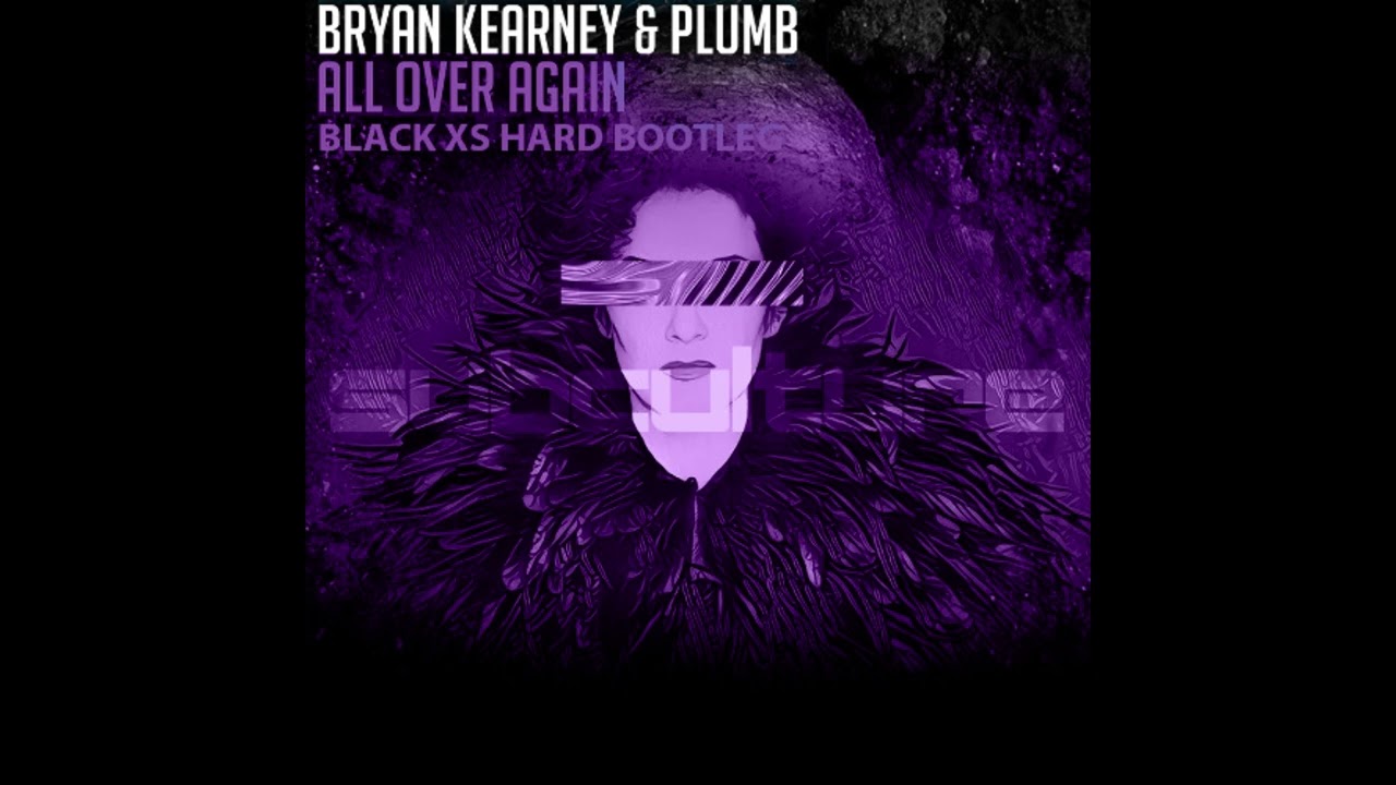 Bryan Kearney & Plumb - All Over Again (Black XS Hard Bootleg)