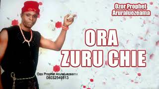Ozor Prophet Aruraluezeama  _  Ora Zuru Chie _  LATEST NIGERIAN HIGHLIFE MUSIC