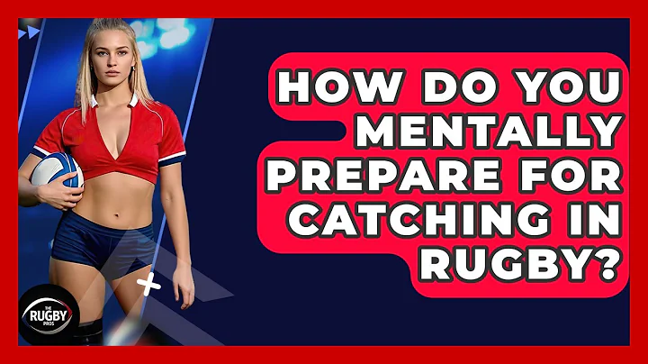 How Do You Mentally Prepare For Catching In Rugby? - The Rugby Pros