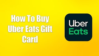 How To Buy Uber Eats Gift Card