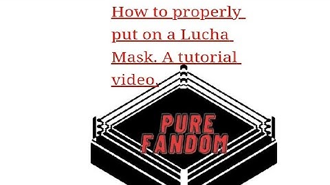 How to properly put on a Lucha Mask, A tutorial video.