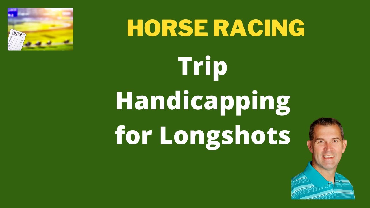 Trip Handicapping for longshots Horse Racing