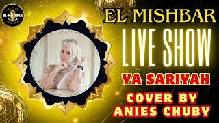 YA SARIYAH (COVER) BY ANIES CHUBY FEAT EL MISHBAR LIVE SHOW IN UJUNG HARAPAN BEKASI