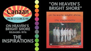 Video thumbnail of "The Inspirations - On Heaven's Bright Shore"