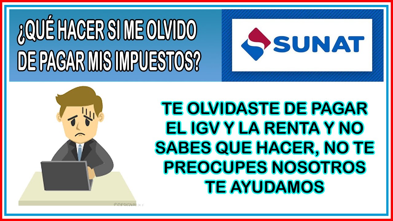 ¿Qué hacer si no pagas tus impuestos IGV - RENTA? | SUNAT