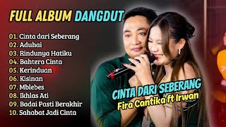 Download Lagu Fira Cantika Ft Irwan Krisdiyanto - CINTA DARI SEBERANG - ADUHAI - KERINDUAN || LAGU DANGDUT 2025 MP3