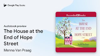The House at the End of Hope Street by Menna Van Praag · Audiobook preview