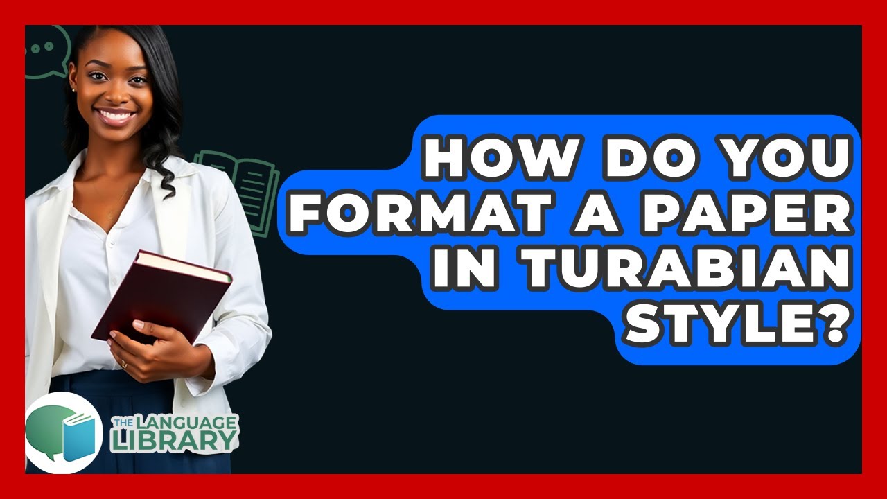 How Do You Format A Paper In Turabian Style? - The Language Library