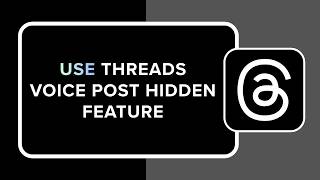 How to Use Threads Voice Post Hidden Feature