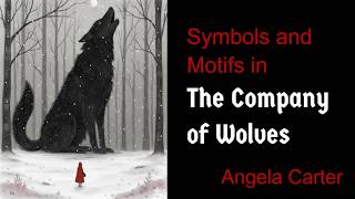 Symbols And Motifs In The Company Of Wolves Angela Carter