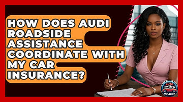 How Does Audi Roadside Assistance Coordinate With My Car Insurance? - Auto Coverage Explained