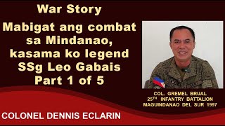 War Story Mabigat Ang Combat Sa Mindanao Buti Kasama Ko Legend Ssg Leo Gabais col Gremel Brual