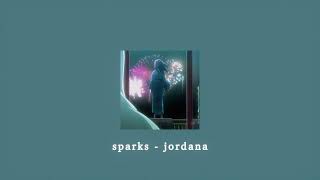 sparks - jordana; sped up