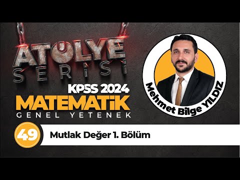 49 - Mutlak Değer 1. Bölüm - Mehmet Bilge YILDIZ