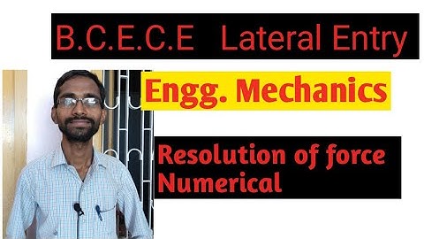 BCECE LE Engineering mechanics Resolution of force Numerical questions solved