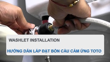 Hướng dẫn lắp đặt Nắp rửa điện tử, Nắp rửa thông minh bồn cầu cảm ứng ToTo